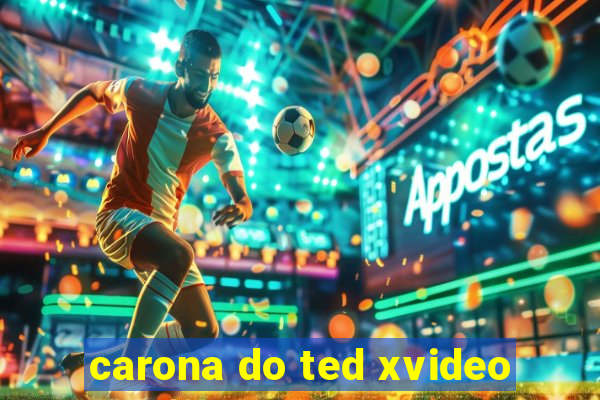 carona do ted xvideo